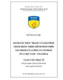 Luận văn Thạc sĩ Quản trị kinh doanh: Đánh giá thực trạng và giải pháp nhằm hoàn thiện kênh phân phối sản phẩm của Công ty cổ phần Sữa Việt Nam - Vinamilk