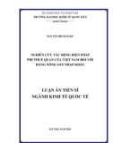 Luận án Tiến sĩ ngành Kinh tế quốc tế: Nghiên cứu tác động biện pháp phi thuế quan của Việt Nam đối với hàng nông sản nhập khẩu