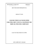 Luận văn Thạc sĩ Quản lý công: Giáo dục pháp luật hành chính cho công chức cấp xã là người dân tộc thiểu số, tỉnh Thừa Thiên Huế