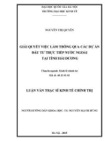 Luận văn Thạc sĩ Kinh tế chính trị: Giải quyết việc làm thông qua các dự án đầu tư trực tiếp nước ngoài tại tỉnh Hải Dương