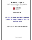 Luận văn Thạc sĩ Quản trị kinh doanh: Các yếu tố ảnh hưởng đến quyết định lắp đặt hệ thống camera an ninh tại TP.HCM