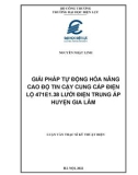 Luận văn Thạc sĩ Kỹ thuật điện: Giải pháp tự động hóa nâng cao độ tin cậy cung cấp điện lộ 471E1.38 cho lưới điện trung áp huyện Gia Lâm