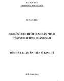 Tóm tắt Luận án Tiến sĩ Kinh tế: Nghiên cứu chuỗi cung sản phẩm tôm nuôi ở tỉnh Quảng Nam