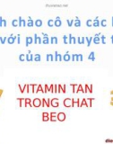 Bài thuyết trình nhóm: Vitamin tan trong chất béo