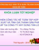 KHÓA LUẬN TỐT NGHIỆP: HOÀN THIỆN CÔNG TÁC KẾ TOÁN TẬP HỢP CHI PHÍ SẢN XUẤT VÀ TÍNH GIÁ THÀNH SẢN PHẨM XÂY LẮP TẠI CÔNG TY XÂY DỰNG TÂN LONG