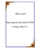 Tiểu luận đề tài : Thực trạng của việc quản lý TSCĐ ở Công ty Mây Tre