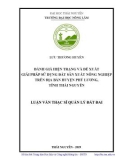 Luận văn Thạc sĩ Quản lý đất đai: Đánh giá hiện trạng và đề xuất giải pháp sử dụng đất sản xuất nông nghiệp trên địa bàn huyện Phú Lương, tỉnh Thái Nguyên