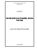 Luận văn Thạc sĩ Luật học: Bảo đảm quyền tự do tín ngưỡng, tôn giáo ở Việt Nam