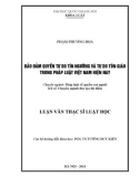 Luận văn Thạc sĩ Luật học: Bảo đảm quyền tự do tín ngưỡng và tự do tôn giáo trong pháp luật Việt Nam hiện nay