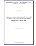 Luận văn Thạc sĩ Quản lý xây dựng: Giải pháp nâng cao chất lượng các công trình sửa chữa mạng lưới cấp nước tại Công ty Cổ phần Cấp nước Gia Định