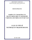 Luận án Tiến sĩ Quản trị kinh doanh: Nghiên cứu ảnh hưởng của truyền miệng điện tử (EWOM) đến ý định mua bất động sản ở Việt Nam