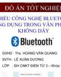 ĐỒ ÁN TỐT NGHIỆP TÌM HIỂU CÔNG NGHỆ BLUETOOTH & ỨNG DỤNG TRONG VĂN PHÒNG KHÔNG DÂY