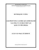 Luận văn Thạc sĩ Kinh tế: Giải pháp nâng cao hiệu quả kinh doanh của Công ty cổ phần Tiếp vận Quốc tế Tiên Phong