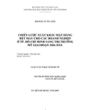 Luận văn Thạc sĩ Kinh tế: Chiến lược xuất khẩu mặt hàng dệt may cho các doanh nghiệp ở TP.HCM sang thị trường Mỹ giai đoạn 2006- 2010