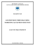 Luận văn Thạc sĩ Kinh tế: Giải pháp hoàn thiện hoạt động marketing tại Tập Đoàn Khải Toàn (KTG)