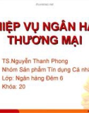 Thuyết trìnhp vụ ngân hàng thương mại: Sản phẩm tín dụng khách hàng cá nhân