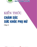 Giáo dục kiến thức chăm sóc sức khỏe phụ nữ (Tập 2): Phần 1