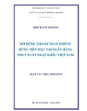 Luận văn Thạc sĩ Kinh tế: Mở rộng thanh toán không dùng tiền mặt tại Ngân hàng TMCP Xuất nhập khẩu Việt Nam