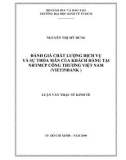 Luận văn Thạc sĩ Kinh tế: Đánh giá chất lượng dịch vụ và sự thỏa mãn của khách hàng tại Ngân hàng TMCP Công Thương Việt Nam