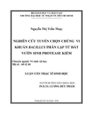 Luận văn Thạc sĩ Sinh học: Nghiên cứu tuyển chọn chủng vi khuẩn Bacillus phân lập từ đất vườn sinh Protease kiềm