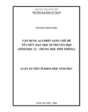 Luận án Tiến sĩ Khoa học Giáo dục: Vận dụng Algorit sáng chế để tổ chức dạy học di truyền học (Sinh học 12 – Trung học phổ thông)