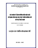 Luận án tiến sĩ Kinh tế: Các nhân tố ảnh hưởng đến hiệu quả sử dụng vốn ODA vào phát triển đường sắt đô thị ở Việt Nam (Nghiên cứu điển hình các dự án phát triển đường sắt ở thành phố Hà Nội