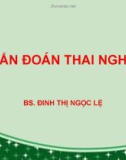 Bài giảng Chẩn đoán thai nghén - BS. Đinh Thị Ngọc Lệ