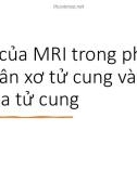 Bài giảng Vai trò của MRI trong phân biệt nhân xơ tử cung và sarcoma tử cung