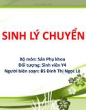 Bài giảng Sinh lý chuyển dạ - BS. Đinh Thị Ngọc Lệ