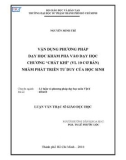 Luận văn Thạc sĩ Giáo dục học: Vận dụng phương pháp dạy học khám phá vào dạy học chương 'Chất khí' (VL 10 - Cơ bản) nhằm phát triển tư duy của học sinh