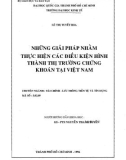 Luận án Phó Tiến sĩ Khoa học Kinh tế: Những giải pháp nhằm thực hiện các điều kiện hình thành thị trường chứng khoán tại Việt Nam