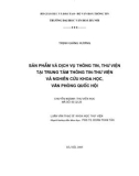 Luận văn Thạc sĩ Khoa học Thư viện: Sản phẩm và dịch vụ thông tin, thư viện tại Trung tâm Thông tin - Thư viện và Nghiên cứu khoa học, Văn phòng Quốc hội