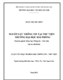 Luận văn Thạc sĩ Khoa học Thông tin Thư viện: Nguồn lực thông tin tại thư viện trường Đại học Hải Phòng