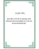 LUẬN VĂN: Quan điểm và đề xuất các giải pháp cụ thể nhằm phát triển doanh nghiệp vừa và nhỏ trên địa bàn tỉnh Quảng Ngãi