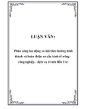 LUẬN VĂN: Phân công lao động xã hội theo hướng hình thành và hoàn thiện cơ cấu kinh tế nông công nghiệp - dịch vụ ở tỉnh Bến Tre