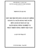 Luận văn Thạc sĩ Kinh tế: Mức độ truyền dẫn lãi suất chính sách của Ngân hàng Nhà nước đến lãi suất bán lẻ tại Ngân hàng Nông nghiệp và Phát triển Nông thôn Việt Nam