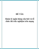 Đồ án tốt nghiệp - Phân tích thiết kế hệ thống - Quản lý ngân hàng câu hỏi và tổ chức thi trắc nghiệm trên mạng