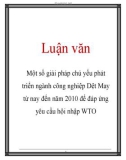 Luận văn: Một số giải pháp chủ yếu phát triển ngành công nghiệp Dệt May từ nay đến năm 2010 để đáp ứng yêu cầu hội nhập WTO