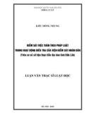 Luận văn Thạc sĩ Luật học: Kiểm sát việc tuân theo pháp luật trong hoạt động điều tra của Viện kiểm sát nhân dân (trên cơ sở số liệu thực tiễn địa bàn tỉnh Đắk Lắk)