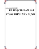 Đề tài: KẾ HOẠCH GIÁM SÁT CÔNG TRÌNH XÂY DỰNG