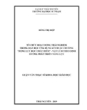 Luận văn Thạc sĩ Khoa học giáo dục: Tổ chức hoạt động trải nghiệm trong dạy học ứng dụng kĩ thuật chương 'Động lực học chất điểm' - Vật lí 10 theo định hướng phát triển năng lực