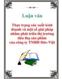 Luận văn: Thực trạng sản xuất kinh doanh và một số giải pháp nhằm phát triển thị trường tiêu thụ sản phẩm của công ty TNHH Đức-Việt