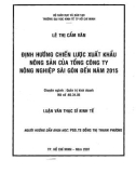 Luận văn Thạc sĩ Kinh tế: Định hướng chiến lược xuất khẩu nông sản của Tổng công ty Nông nghiệp Sài Gòn đến năm 2015