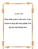 LUẬN VĂN: Hoàn thiện quản lý nhà nước về quy hoạch sử dụng đất nông nghiệp trên địa bàn tỉnh Khánh Hoà