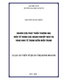 Luận án Tiến sĩ Quản trị kinh doanh: Nghiên cứu phát triển thương mại điện tử trong các doanh nghiệp dịch vụ vùng kinh tế trọng điểm miền Trung