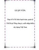 LUẬN VĂN: Thực tế về tổ chức hạch toán, quản lý TSCĐ tại Tổng công ty xuất nhập khẩu xây dựng Việt Nam