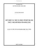 Luận án Tiến sĩ Khoa học máy tính: Kết hợp cấu trúc R-Tree với đồ thị tri thức cho mô hình tìm kiếm ảnh