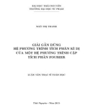 Luận văn Thạc sĩ Toán học: Giải gần đúng hệ phương trình tích phân kì dị của một hệ phương trình cặp tích phân Fourier