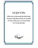 LUẬN VĂN: Kiểm toán các khoản phải thu khách hàng trong quy trình kiểm toán Báo cáo tài chính do Công ty kiểm toán và tư vấn tài chính ACA Group thực hiện
