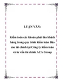 Luận văn đề tài: Kiểm toán các khoản phải thu khách hàng trong quy trình kiểm toán Báo cáo tài chính tại Công ty kiểm toán và tư vấn tài chính ACA Group